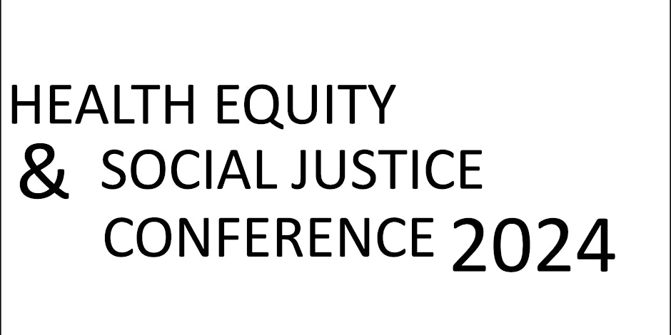 Health Equity & Social Justice Conference 2024