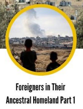 Foreigners in Their Ancestral Homeland, Part 1