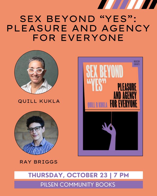 SEX BEYOND “YES”: Pleasure and Agency for Everyone with Quill R Kukla and Ray Briggs
