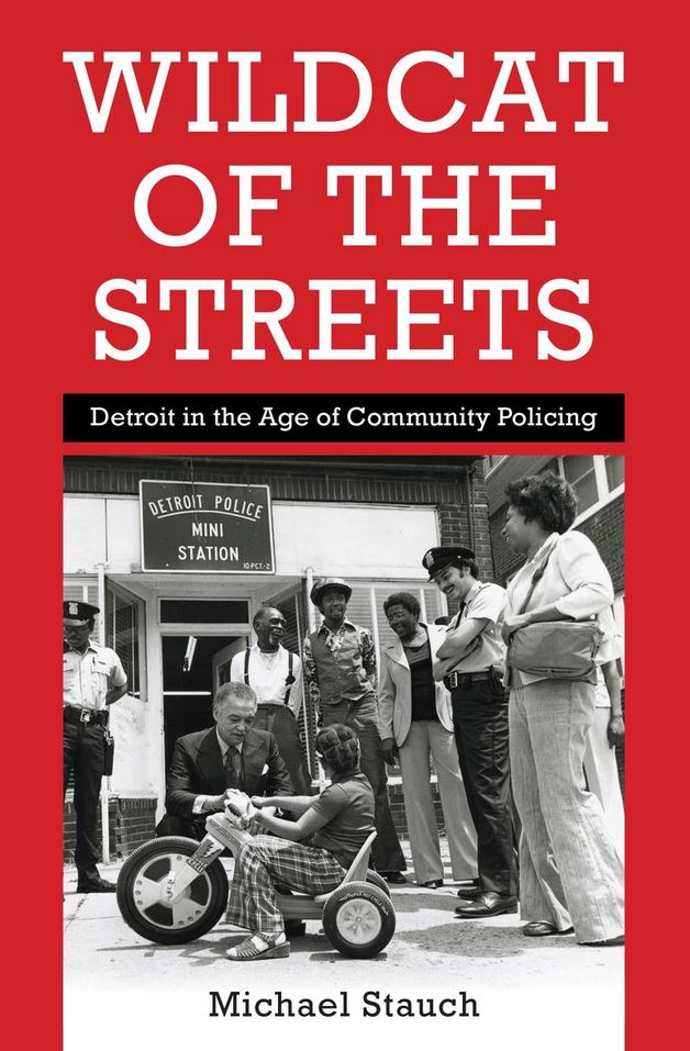 Wildcat of the Streets: Detroit in the Age of Community Policing