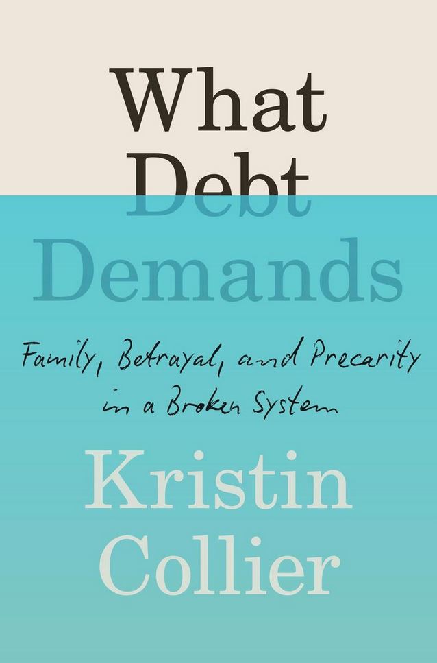 What Debt Demands: Family, Betrayal, and Precarity in a Broken System