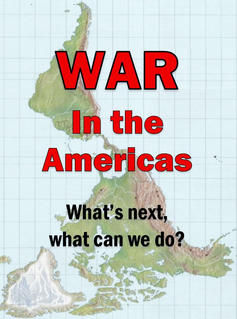 War in the Americas: What’s Next, What Can We Do?