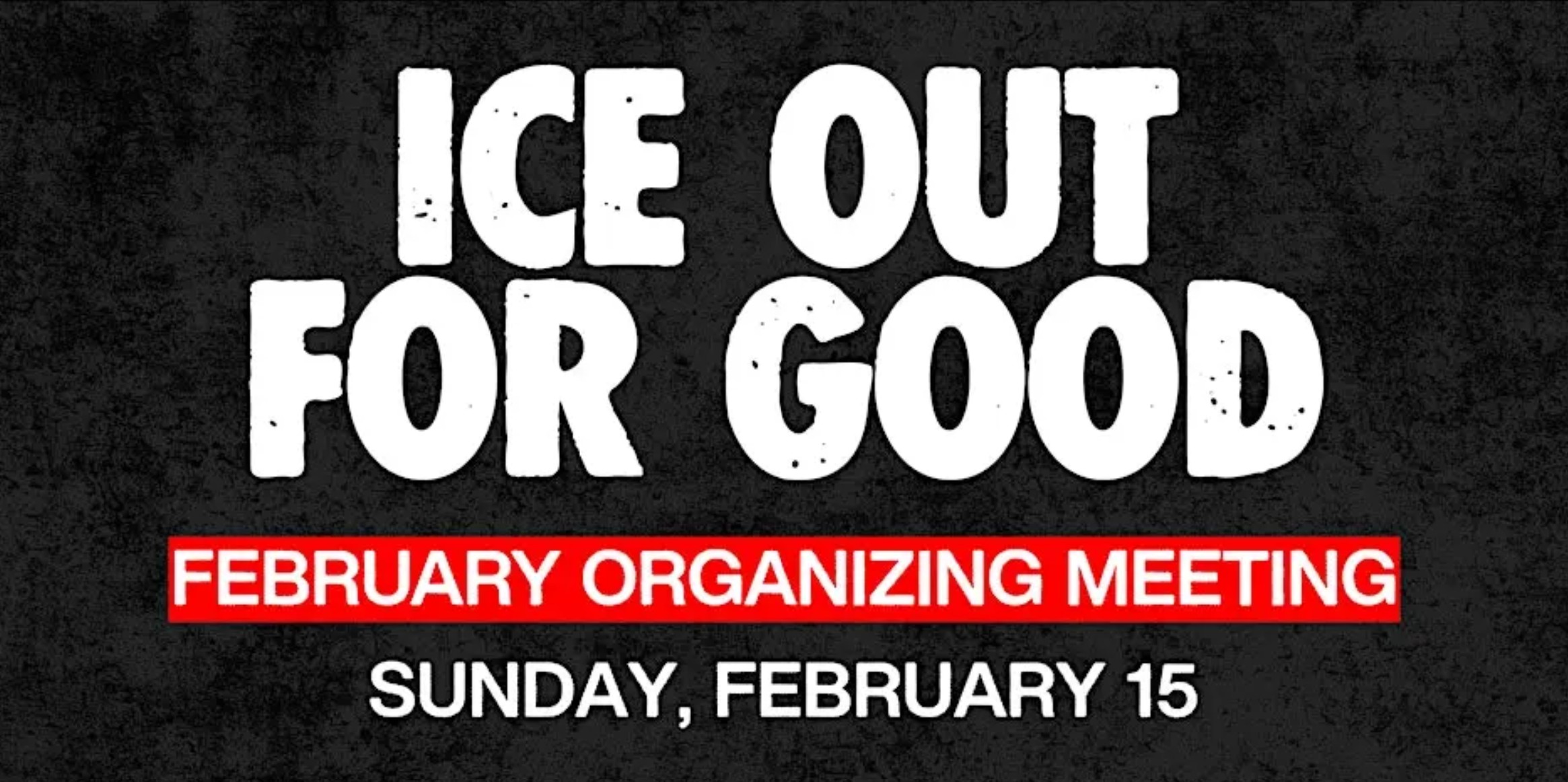 ICE Out for Good Organizing Meeting
