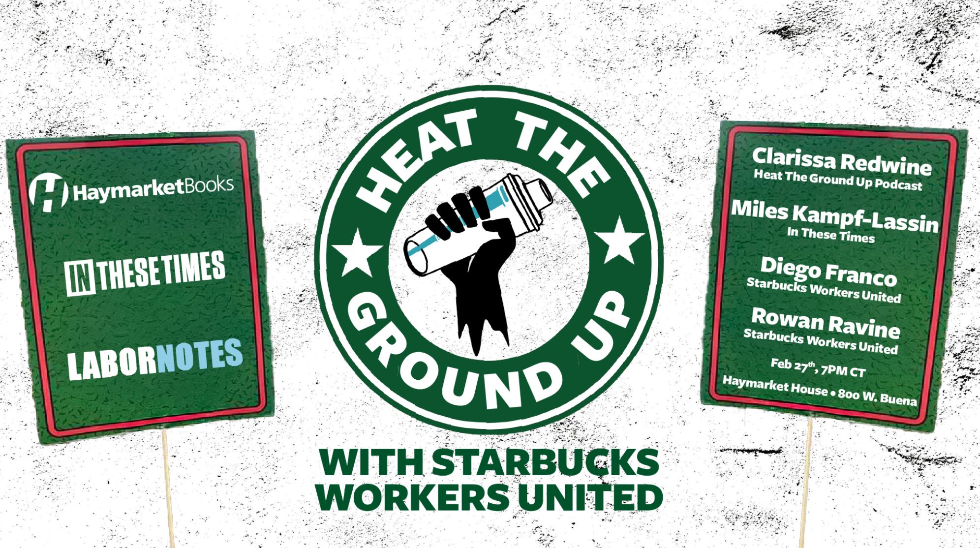 Heat The Ground Up with Starbucks Workers United