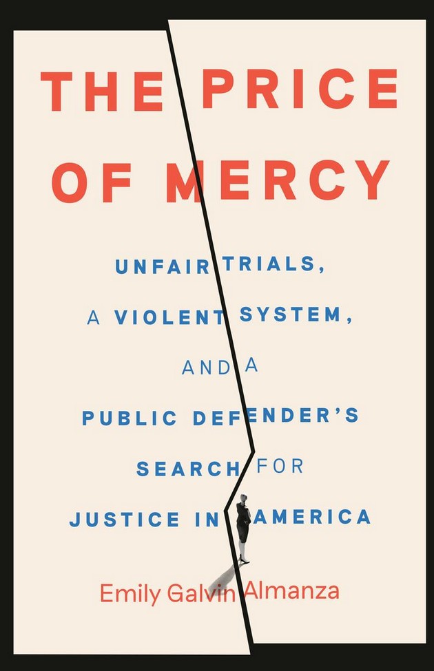 The Price of Mercy: Unfair Trials, a Violent System, and a Public Defender's Search for Justice in America