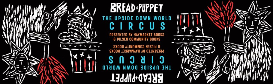 Bread and Puppet's The Upside Down Circus!