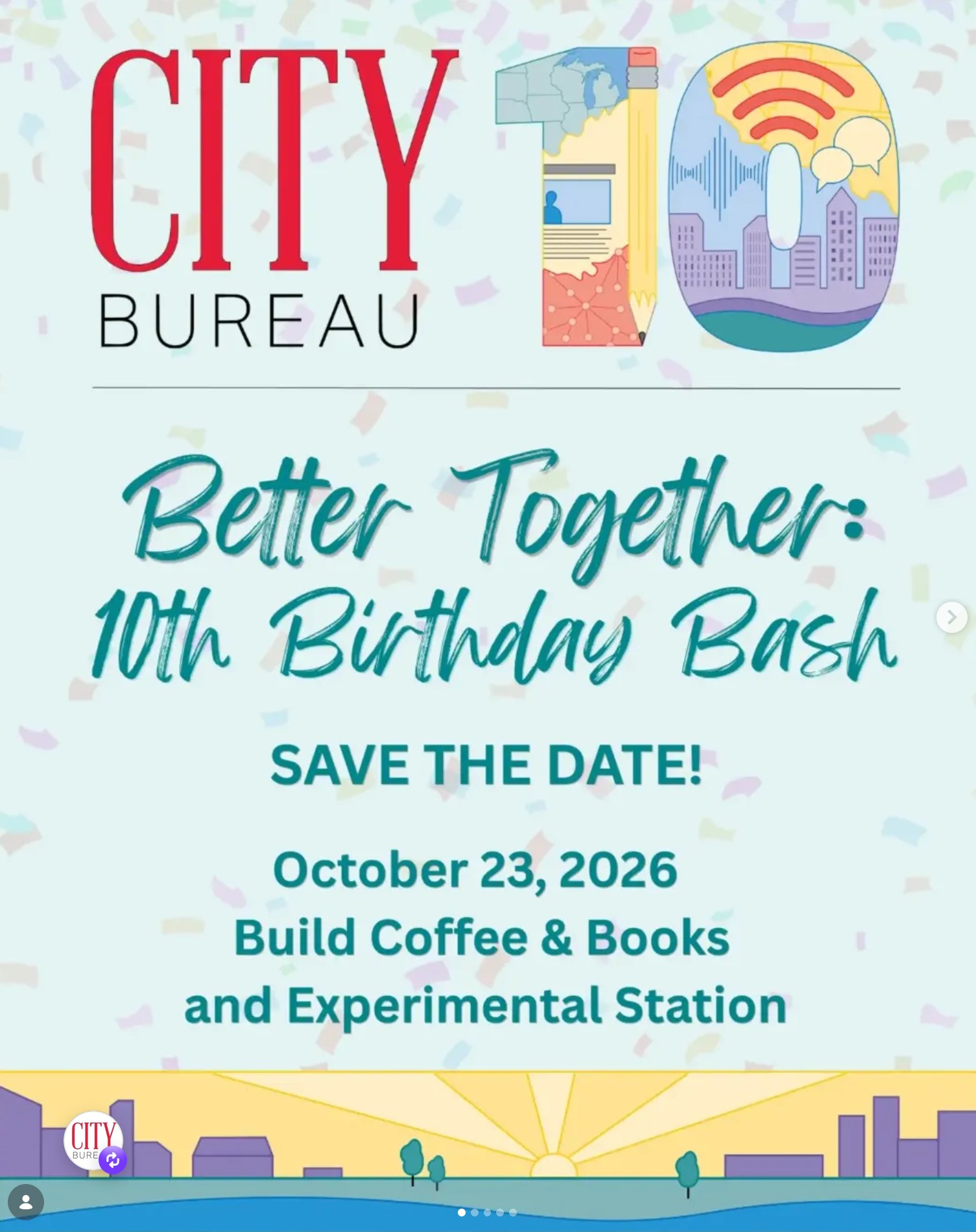 City Bureau Better Together: 10th Birthday Bash!