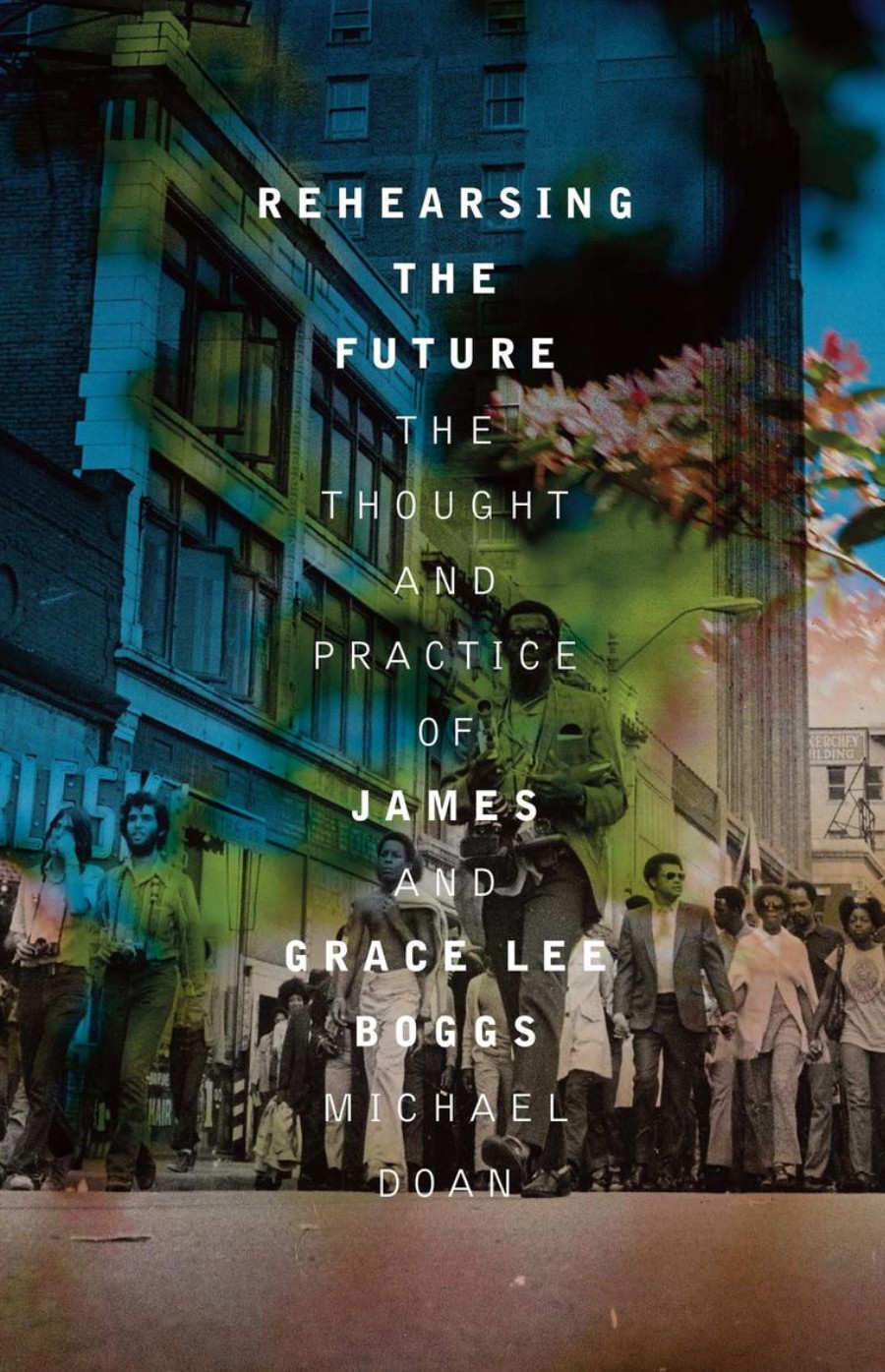 Rehearsing the Future: The Thought and Practice of James and Grace Lee Boggs