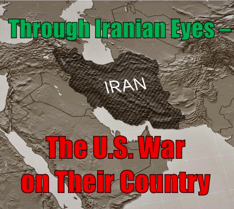 Through Iranian Eyes: The U.S. War on Their Country